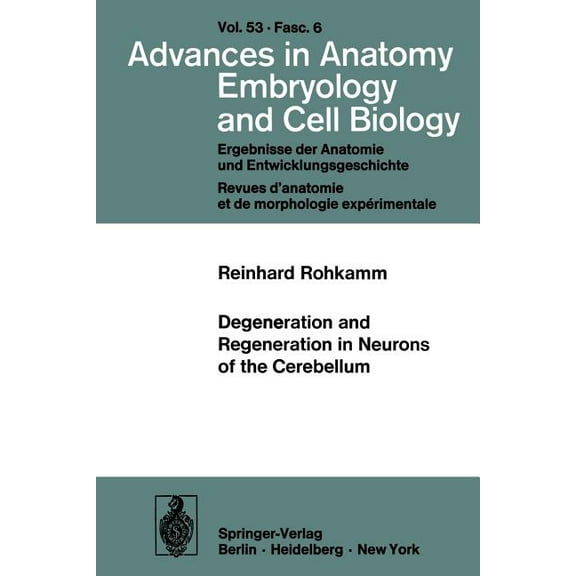 Advances in Anatomy, Embryology and Cell Degeneration and Regeneration in Neurons of the Cerebellum, Book 53, (Paperback)