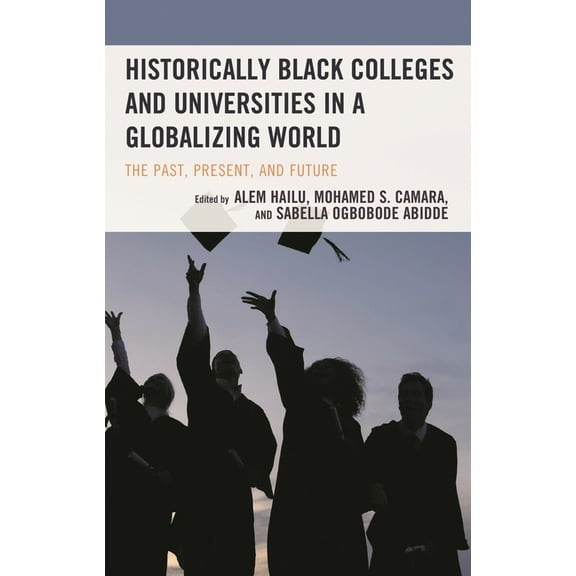 Historically Black Colleges and Universities in a Globalizing World: The Past, Present, and Future, (Paperback)