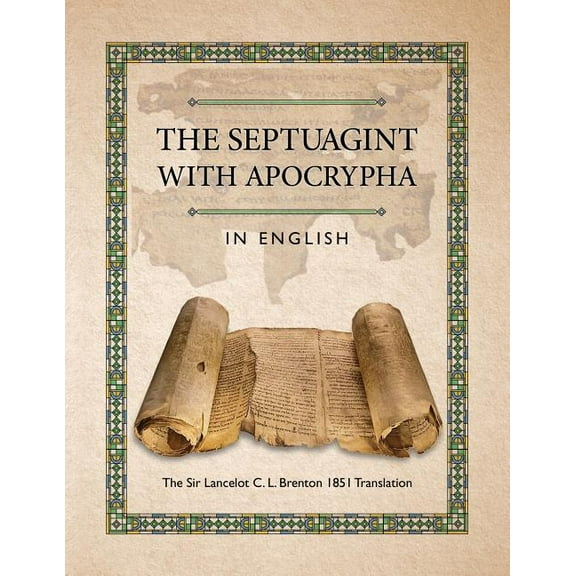 The Septuagint with Apocrypha in English : The Sir Lancelot C. L. Brenton 1851 Translation