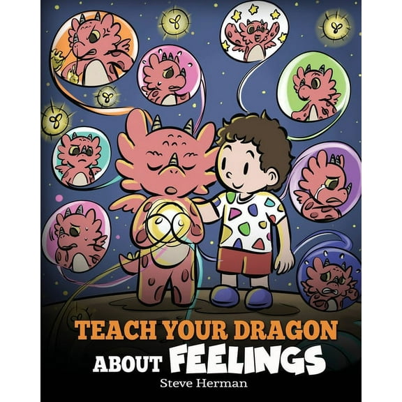 My Dragon Books Teach Your Dragon About Feelings: A Story About Emotions and Feelings, Book 51, (Paperback)