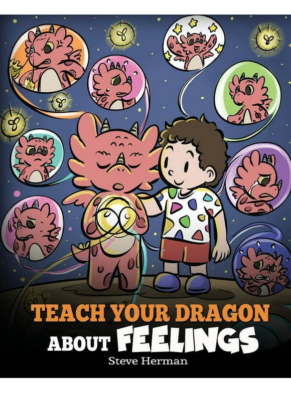 My Dragon Books Teach Your Dragon About Feelings: A Story About Emotions and Feelings, Book 51, (Paperback)