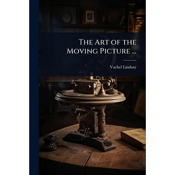 The Art of the Moving Picture ..., (Paperback)