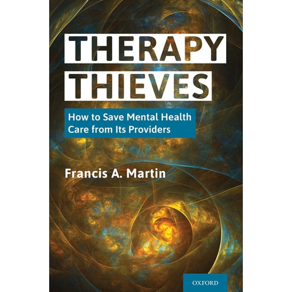 Therapy Thieves: How to Save Mental Health Care from Its Providers, (Hardcover)