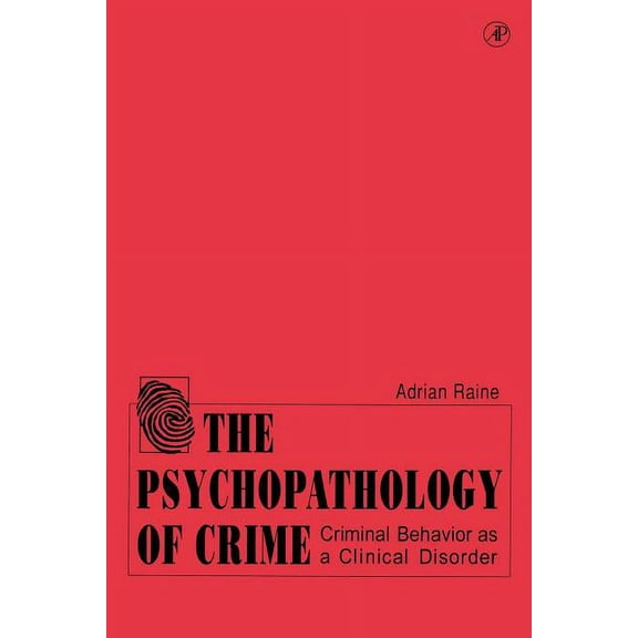 The Psychopathology of Crime: Criminal Behavior as a Clinical Disorder, (Paperback)