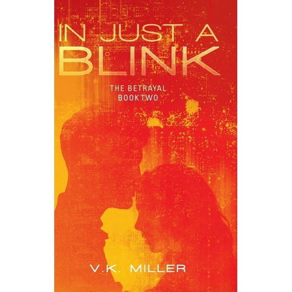 In Just A Blink: The Betrayal: Book Two
