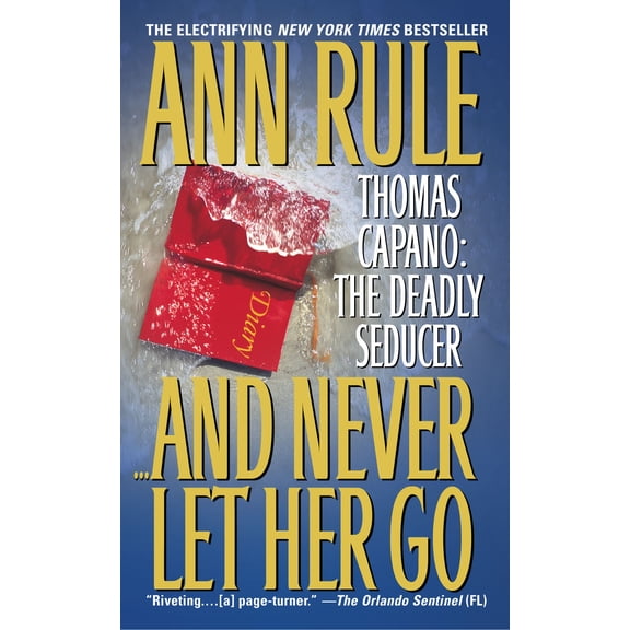 And Never Let Her Go : Thomas Capano: The Deadly Seducer (Paperback)