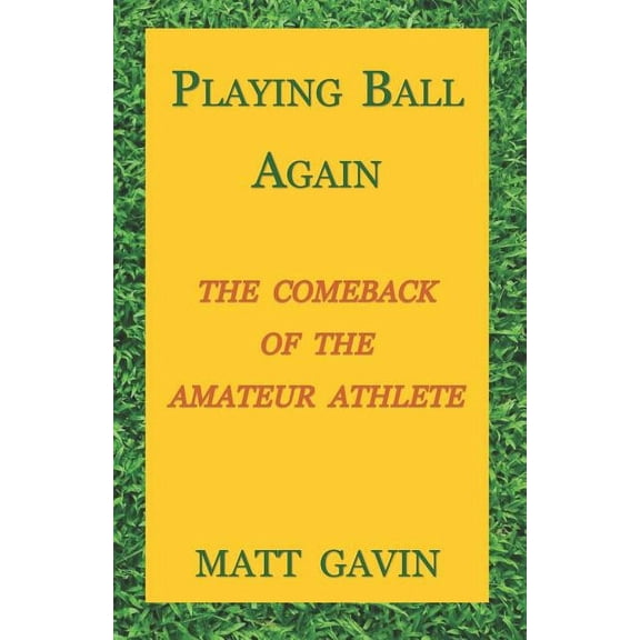Playing Ball Again : The Comeback of the Amateur Athlete (Paperback)