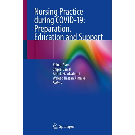Nursing Practice During Covid-19: Preparation, Education and Support, (Paperback)