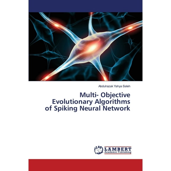 Multi- Objective Evolutionary Algorithms of Spiking Neural Network (Paperback)