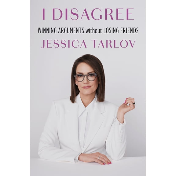 I Disagree: Winning Arguments Without Losing Friends, (Hardcover)