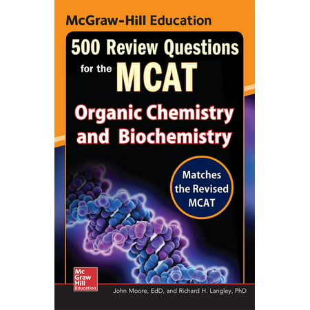 McGraw-Hill Education 500 Review Questions for the McAt: Organic Chemistry and