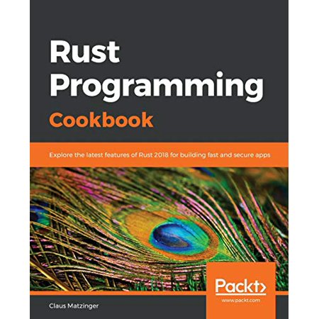 Pre-Owned Rust Programming Cookbook: Explore the latest features of Rust 2018 for building fast and secure apps 9781789530667 1789530660 Paperback