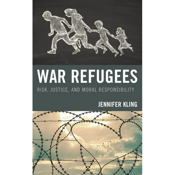 War Refugees: Risk, Justice, and Moral Responsibility, (Paperback)