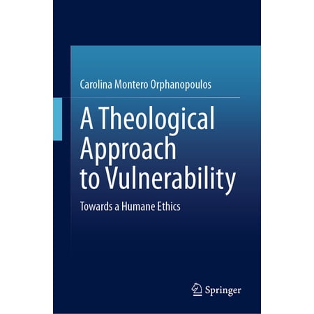 A Theological Approach to Vulnerability: Towards a Humane Ethics (Hardcover)
