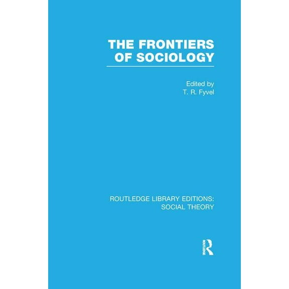 Routledge Library Editions: Social Theor The Frontiers of Sociology (RLE Social Theory), (Paperback)