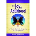thumbnail image 1 of Pre-Owned The Joy of Adulthood: A Crash Course in Designing the Life You Want (Paperback) 0974909416 9780974909417, 1 of 1