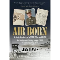 Air Born: Artistic Musings of a WWII Pilot and POW, (Hardcover)