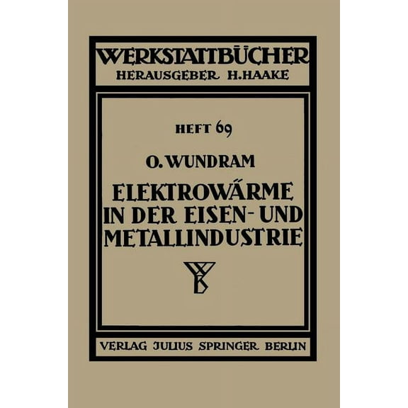 Werkstattbücher Elektrowärme in Der Eisen- Und Metallindustrie, Book 69, (Paperback)