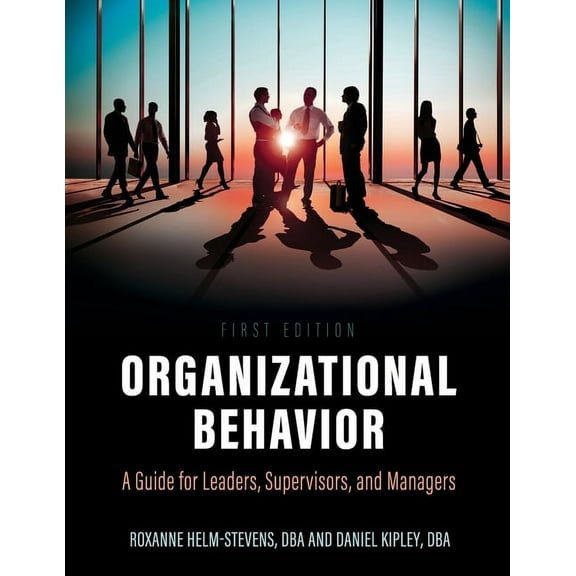 Organizational Behavior: A Guide for Leaders, Supervisors, and Managers, (Paperback)