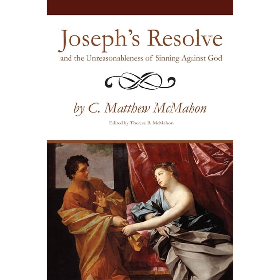 Joseph's Resolve and the Unreasonableness of Sinning Against God, (Paperback)