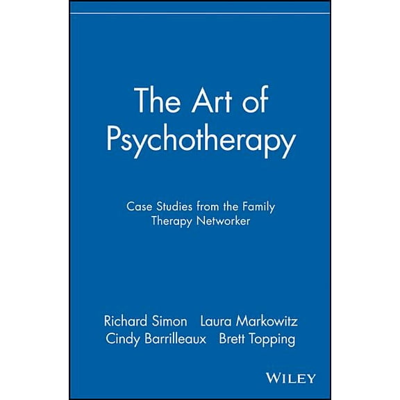 The Art of Psychotherapy: Case Studies from the Family Therapy Networker, (Paperback)