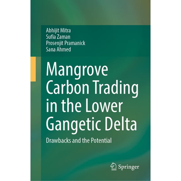 Mangrove Carbon Trading in the Lower Gangetic Delta: Drawbacks and the Potential, (Hardcover)