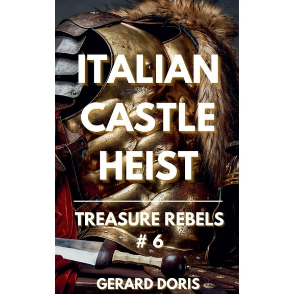 Treasure Rebels Adventure Novella Italian Castle Heist, Book 6, (Paperback)