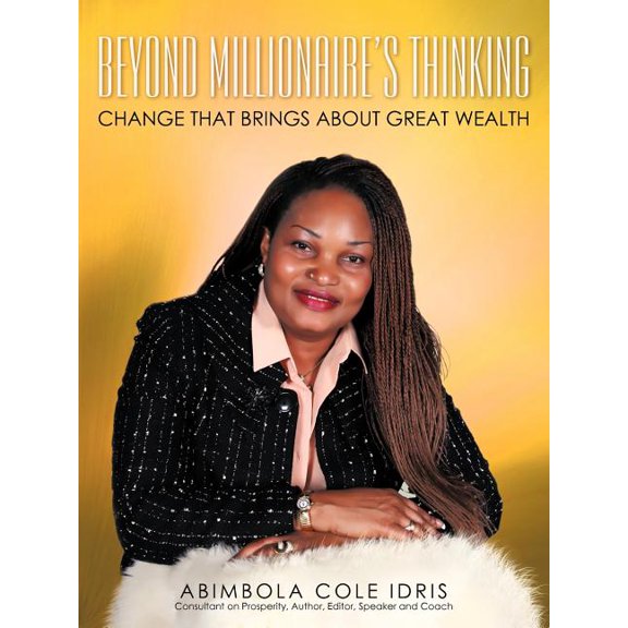 Beyond Millionaire's Thinking: Change That Brings about Great Wealth, (Paperback)