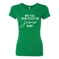 thumbnail image 2 of Wild Bobby Why Y'all Tryin' to Test the Jesus in Me? Inspirational/Christian Women Slim Fit Junior Tee, Kelly, X-Large, 2 of 5