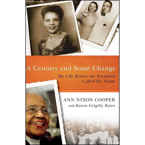 A Century and Some Change: My Life Before the President Called My Name, (Paperback)
