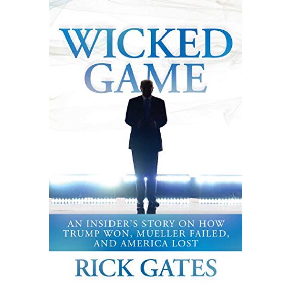 Pre-Owned Wicked Game: An Insider's Story on How Trump Won, Mueller Failed, and America Lost, 9781642937923, 1642937924, Hardcover,