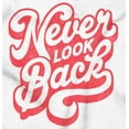 thumbnail image 2 of Never Look Back Positive Motivation Women's Graphic T Shirt Tees Brisco Brands L, 2 of 6