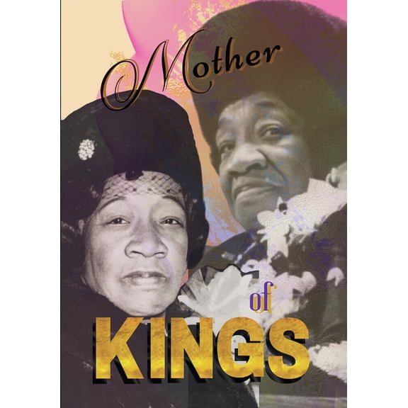 Mother Of Kings: The True Untold Story Of Mrs. Alberta King