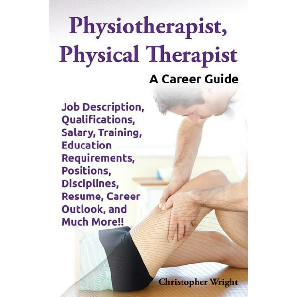 Physiotherapist, Physical Therapist. Job Description, Qualifications