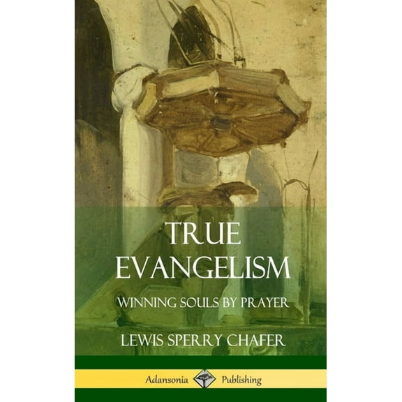 True Evangelism: Winning Souls by Prayer (Hardcover), (Hardcover)