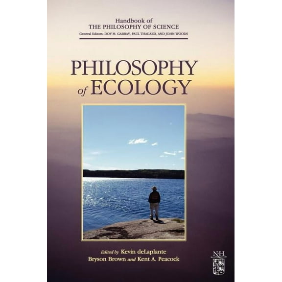 Handbook of the Philosophy of Science Philosophy of Ecology: Volume 11, Book 11, (Hardcover)