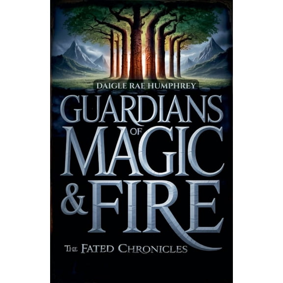 The Fated Chronicles Guardians of Magic & Fire, Book 1, (Paperback)