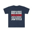 thumbnail image 1 of Genealogist because Miracle Worker not a job title Unisex T-shirt S-3XL, 1 of 2