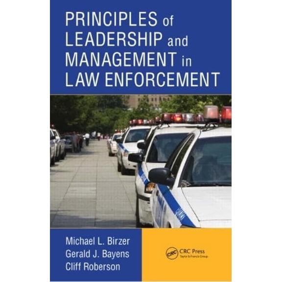 Pre-Owned Principles of Leadership and Management in Law Enforcement (Hardcover) by Michael L Birzer, Gerald J Bayens, Dr. Cliff Roberson