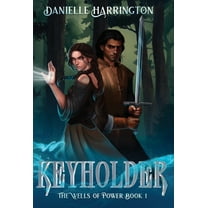 Keyholder: The Wells of Power Book 1, (Hardcover)