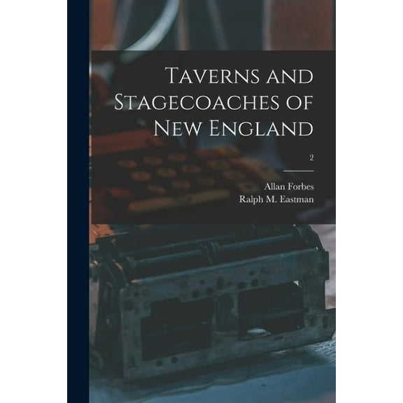 Taverns and Stagecoaches of New England; 2, (Paperback)