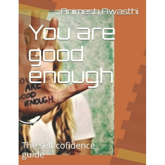 You are good enough: The self cofidence guide (Paperback)