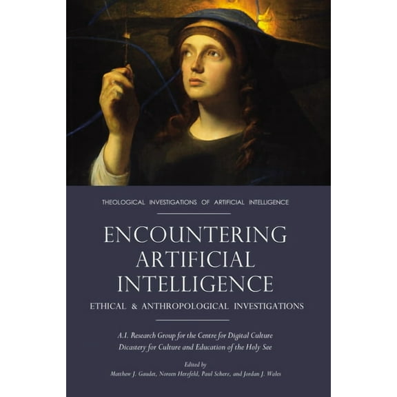 Theological Investigations of Artificial Encountering Artificial Intelligence, (Hardcover)
