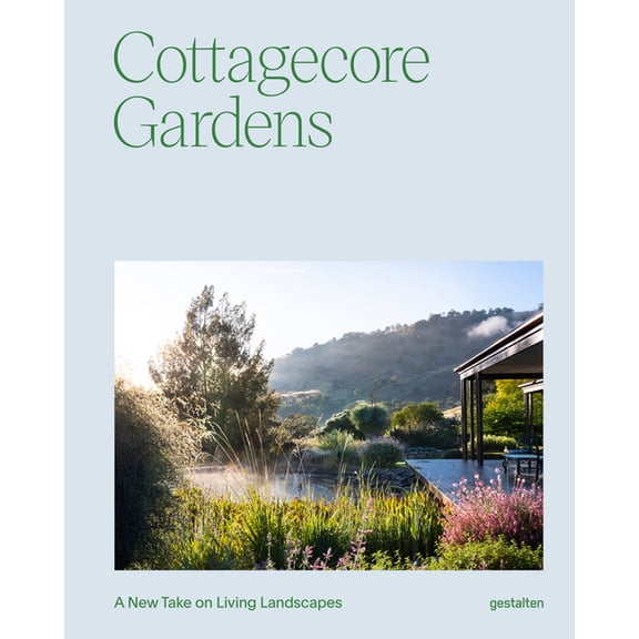 Cottagecore Gardens: A New Take on Living Landscapes, (Hardcover)
