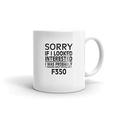 

Thinking about My F350 Driver Coffee Tea Ceramic Mug 11 oz
