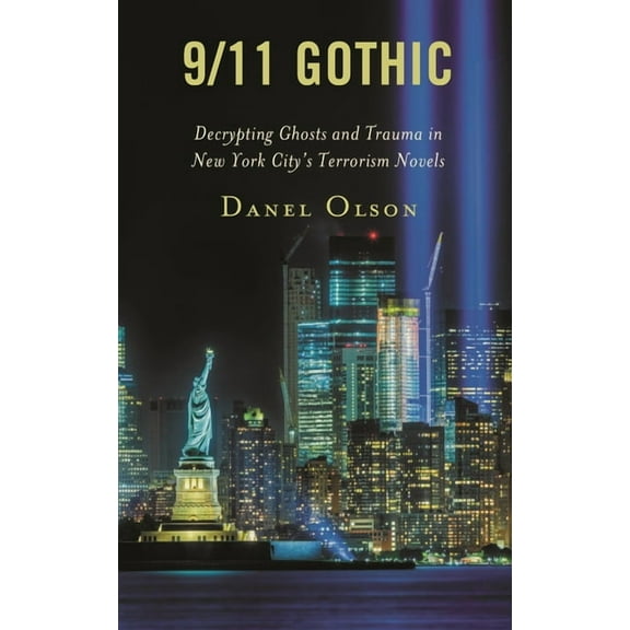 Reading Trauma and Memory 9/11 Gothic: Decrypting Ghosts and Trauma in New York City's Terrorism Novels, (Hardcover)