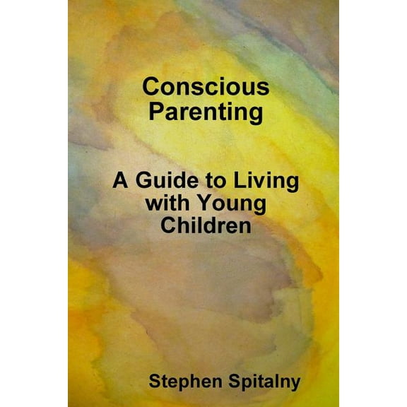 Conscious Parenting: A Guide to Living with Young Children (Paperback)