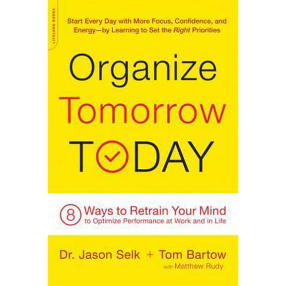 Pre-Owned Organize Tomorrow Today: 8 Ways to Retrain Your Mind to Optimize Performance at Work and in Life (Paperback) 0738219533 9780738219530