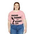thumbnail image 5 of Amputee Humor TShirt “Proud owner of a bionic leg” crew neck shirt, 5 of 6