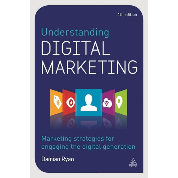 Pre-Owned Understanding Digital Marketing: Marketing Strategies for Engaging the Digital Generation (Paperback) 0749478438 9780749478438